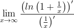 \dpi{120} \lim_{x\rightarrow \infty }\frac{\left (ln\left ( 1+\frac{1}{x} \right ) \right )'}{\left (\frac{1}{x} \right )'}